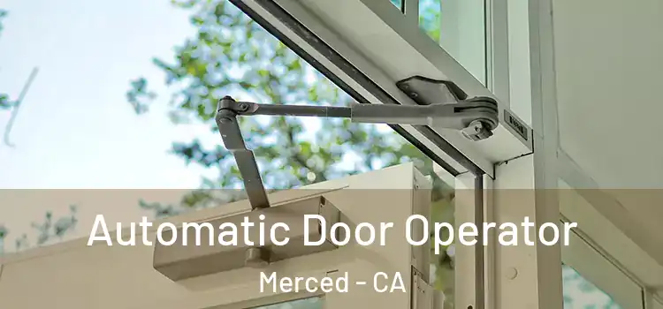 Automatic Door Operator Merced - CA