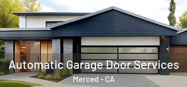  Automatic Garage Door Services Merced - CA