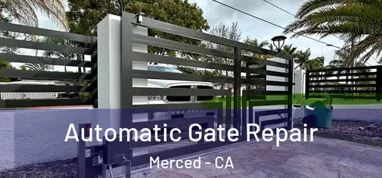 Automatic Gate Repair Merced - CA