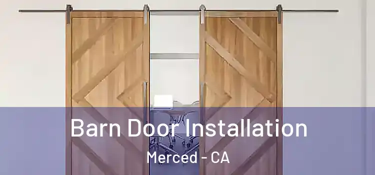 Barn Door Installation Merced - CA