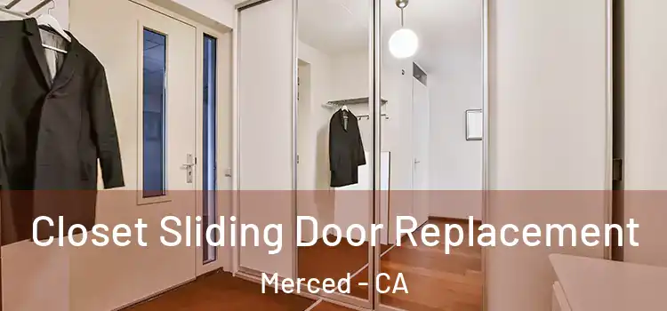 Closet Sliding Door Replacement Merced - CA