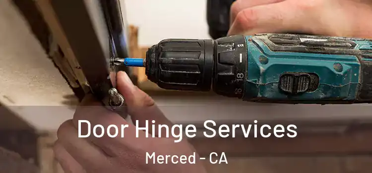 Door Hinge Services Merced - CA