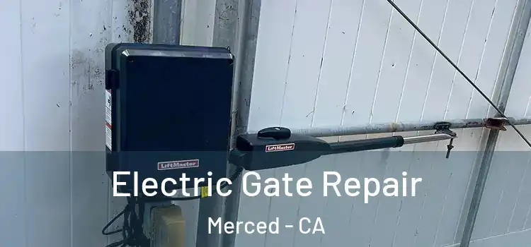  Electric Gate Repair Merced - CA