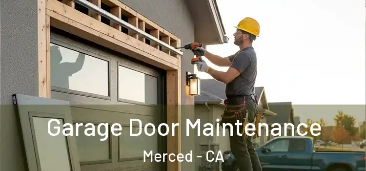  Garage Door Maintenance Merced - CA