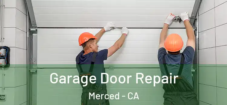  Garage Door Repair Merced - CA
