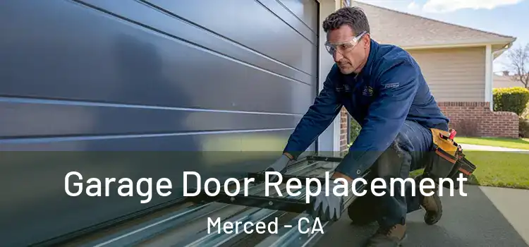  Garage Door Replacement Merced - CA