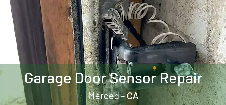 Garage Door Sensor Repair Merced - CA