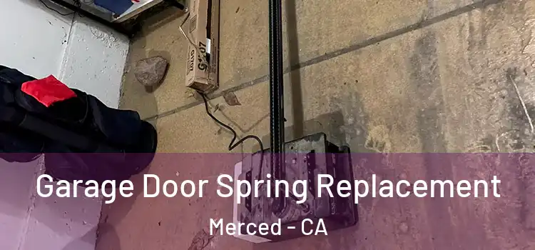  Garage Door Spring Replacement Merced - CA