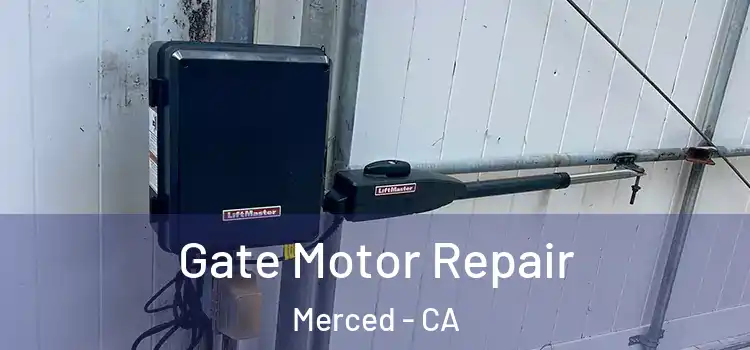 Gate Motor Repair Merced - CA