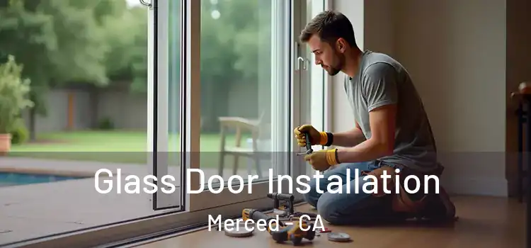 Glass Door Installation Merced - CA