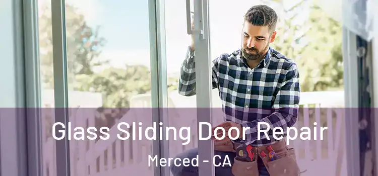 Glass Sliding Door Repair Merced - CA