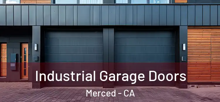  Industrial Garage Doors Merced - CA