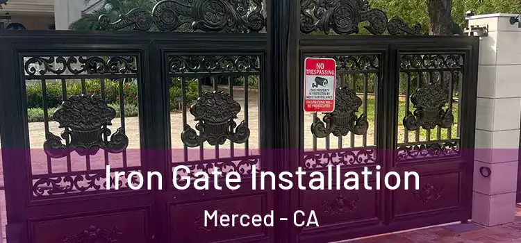 Iron Gate Installation Merced - CA