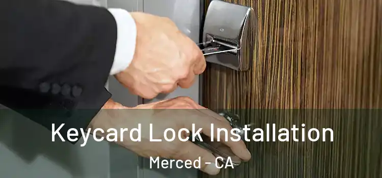 Keycard Lock Installation Merced - CA