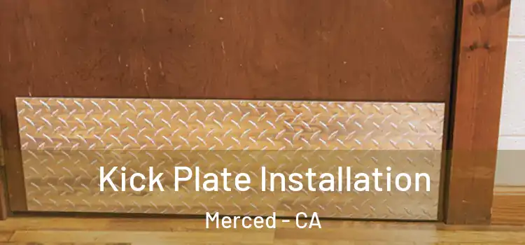 Kick Plate Installation Merced - CA