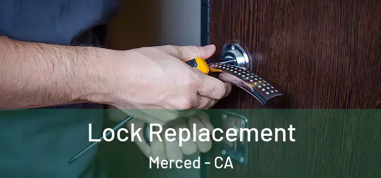 Lock Replacement Merced - CA