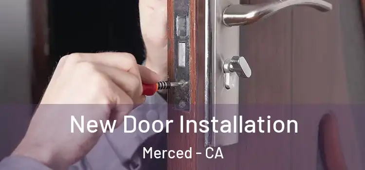 New Door Installation Merced - CA