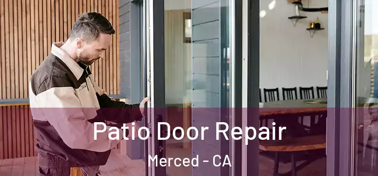 Patio Door Repair Merced - CA