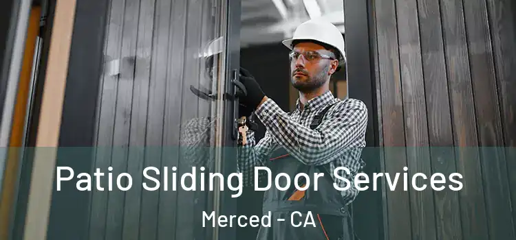 Patio Sliding Door Services Merced - CA