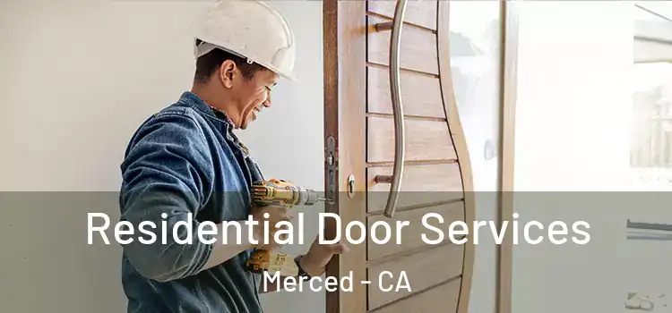 Residential Door Services Merced - CA
