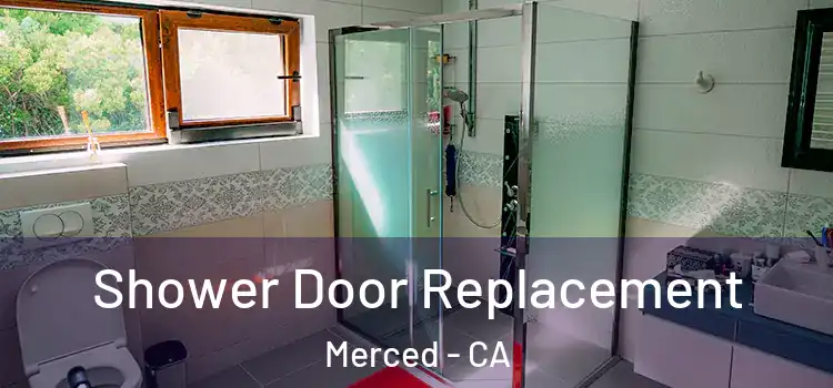 Shower Door Replacement Merced - CA