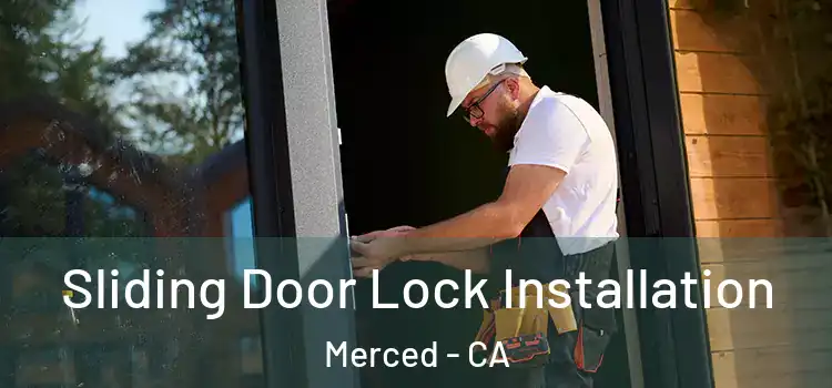 Sliding Door Lock Installation Merced - CA