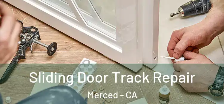 Sliding Door Track Repair Merced - CA