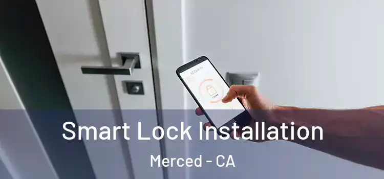 Smart Lock Installation Merced - CA