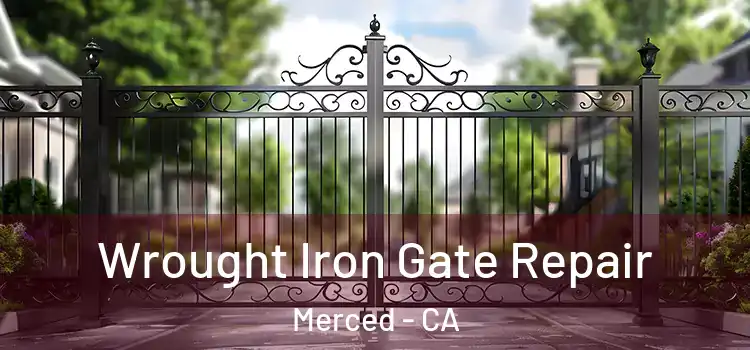 Wrought Iron Gate Repair Merced - CA
